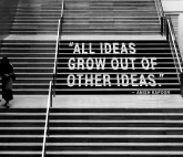 The quote “All ideas grow out of other ideas” written on a a large stairway